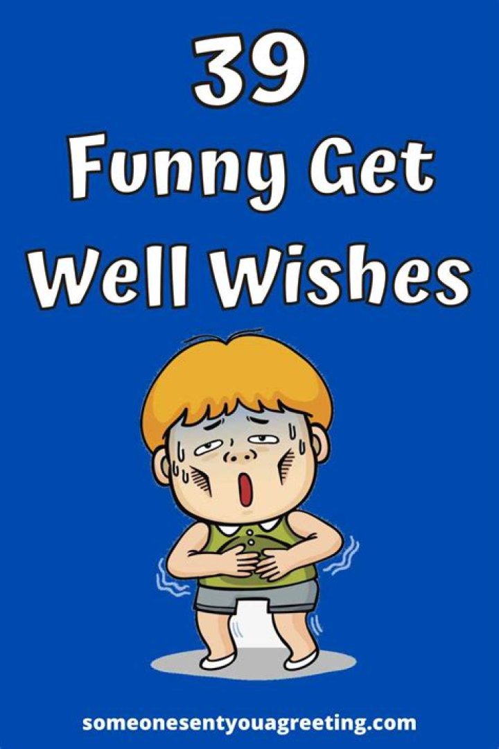 39 Funny Get Well Wishes and Messages Someone Sent You A Greeting