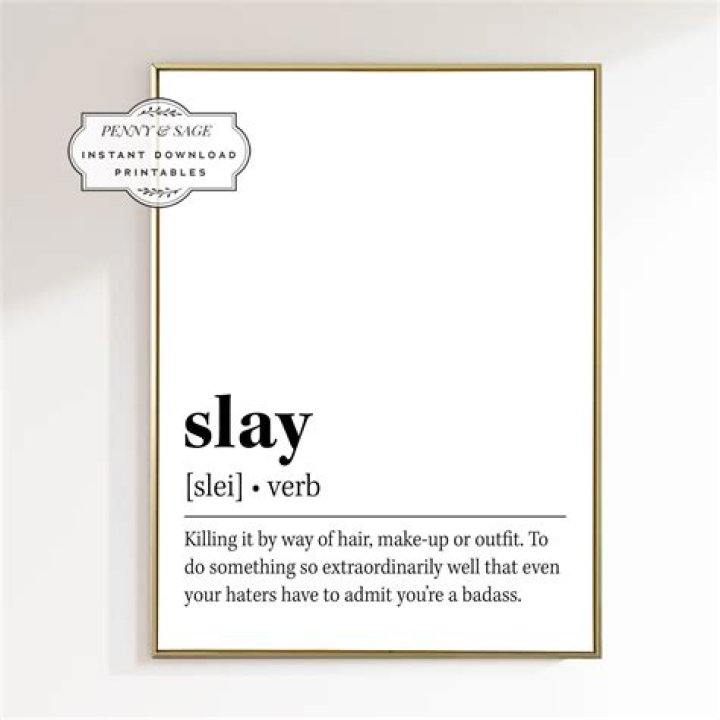 Definition of slay to succeed in something amazing. To nail it. Today