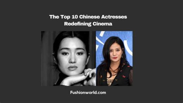 Exploring The Rise Of Chinese Actresses In Global Cinema
