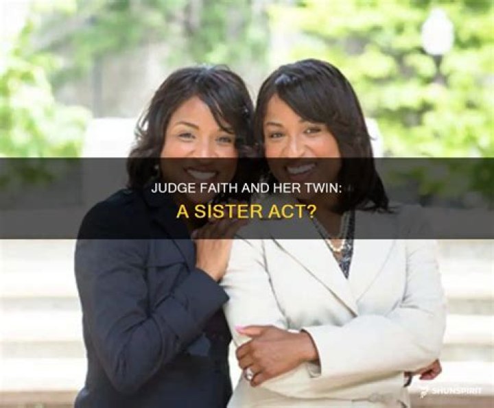 Judge Faith's Twin Sister: A Closer Look At Their Relationship And Pictures