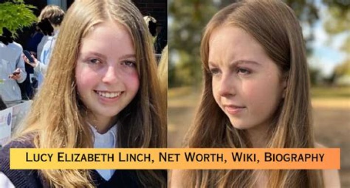 Lucy Elizabeth Linch biography, age, net worth, wiki, family and latest