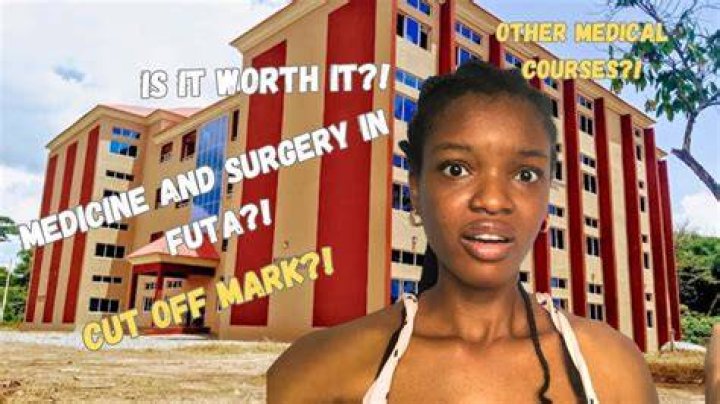 Medicine and Surgery in Futa Faculty Name Cut Off Mark Duration