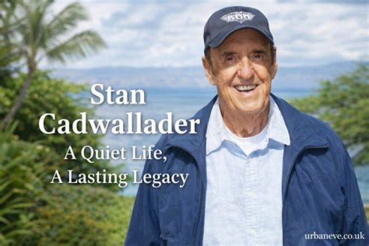 Stan Cadwallader: The Life And Legacy Of A Remarkable Figure