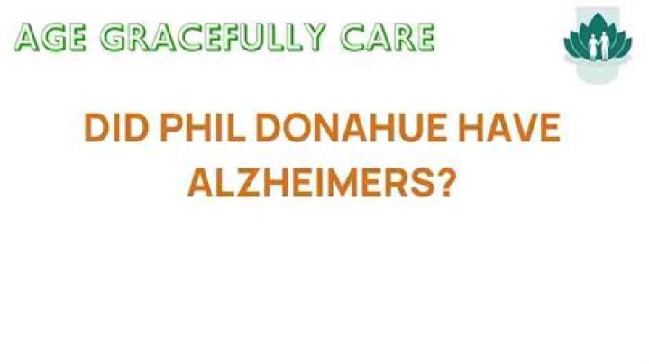 Understanding Phil Donahue's Journey With Alzheimer's: A Comprehensive Overview